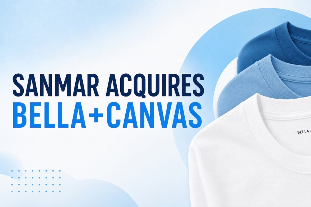 SanMar acquires BELLA+CANVAS industry update explaining what the acquisition means for apparel brands, premium blank apparel, print on demand, fulfillment, and custom clothing businesses