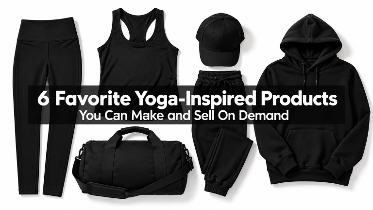 6 Favorite Yoga-Inspired Products You Can Make and Sell On Demand